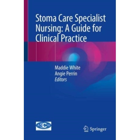 Stoma Care Specialist Nursing: A Guide for Clinical Practice