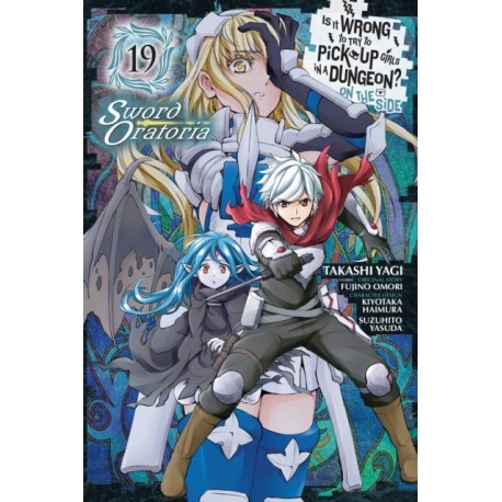 Is It Wrong to Try to Pick Up Girls in a Dungeon? On the Side: Sword Oratoria, Vol. 19 (manga)