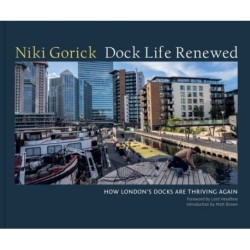 Dock Life Renewed: How London's Docks are Thriving Again