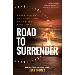 Road to Surrender: Three Men and the Countdown to the End of World War II