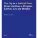 The City as a Political Pawn: Urban Identities in Chiinu, ernivci, Lviv and Wrocaw