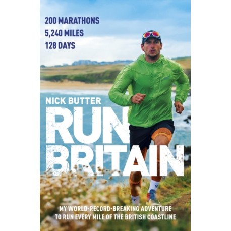 Run Britain: My World Record-Breaking Adventure to Run Every Mile of the British Coastline