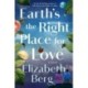 Earth's the Right Place for Love: A Novel