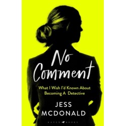 No Comment: What I Wish I'd Known About Becoming A Detective