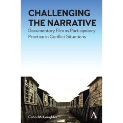 Challenging the Narrative: Documentary Film as Participatory Practice in Conflict Situations