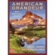 AMERICAN GRANDEUR OUR NATIONAL PARKS