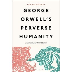 George Orwell's Perverse Humanity: Socialism and Free Speech