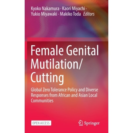 Female Genital Mutilation/Cutting: Global Zero Tolerance Policy and Diverse Responses from African and Asian Local Communities