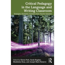 Critical Pedagogy in the Language and Writing Classroom: Strategies, Examples, Activities from Teacher Scholars
