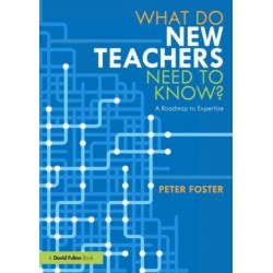 What Do New Teachers Need to Know?: A Roadmap to Expertise