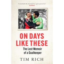 On Days Like These: The Lost Memoir of a Goalkeeper