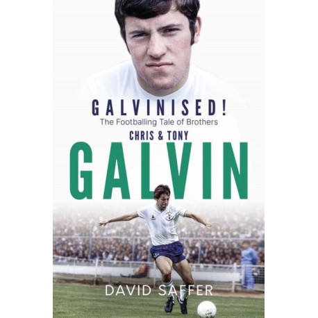 Galvinised: The Footballing Tale of Brothers Chris and Tony Galvin