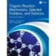 Organic Reaction Mechanisms, Selected Problems, and Solutions: Second Edition