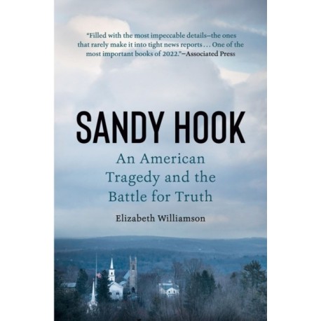 Sandy Hook: An American Tragedy and the Battle for Truth