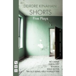 Deirdr Kinahan: Shorts: Five Plays