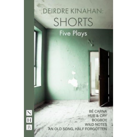 Deirdr Kinahan: Shorts: Five Plays