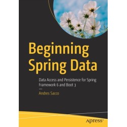 Beginning Spring Data: Data Access and Persistence for Spring Framework 6 and Boot 3