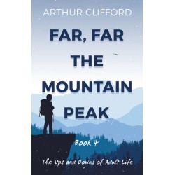 Far, Far the Mountain Peak: Book 4: The Ups and Downs of Adult Life