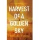 Harvest of a Golden Sky: A Story of Wartime Innocence