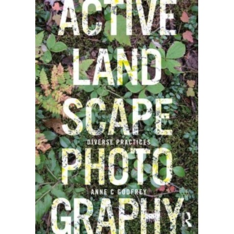 Active Landscape Photography: Diverse Practices
