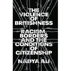 The Violence of Britishness: Racism, Borders and the Conditions of Citizenship