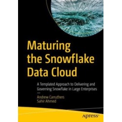 Maturing the Snowflake Data Cloud: A Templated Approach to Delivering and Governing Snowflake in Large Enterprises