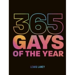 365 Gays of the Year (Plus 1 for a Leap Year): Discover LGBTQ+ history one day at a time