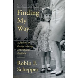 Finding My Way: A Memoir of Family, Identity, and Political, Ambition