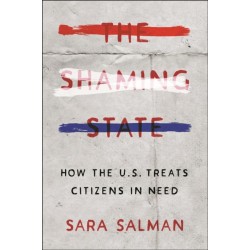 The Shaming State: How the U.S. Treats Citizens in Need