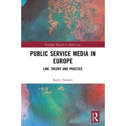 Public Service Media in Europe: Law, Theory and Practice