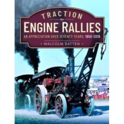 Traction Engine Rallies: An Appreciation Over Seventy Years, 1950-2019