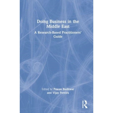 Doing Business in the Middle East: A Research-Based Practitioners’ Guide