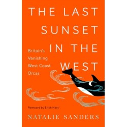 The Last Sunset in the West: Britain’s Vanishing West Coast Orcas