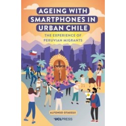 Ageing with Smartphones in Urban Chile: The Experience of Peruvian Migrants