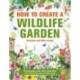 How to Create a Wildlife Garden: Encouraging birds, bees and butterflies into your outside space