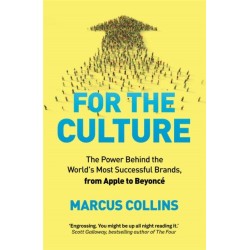 For the Culture: The Power Behind the World's Most Successful Brands, from Apple to Beyonce