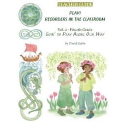Play! Recorders in the Classroom: Volume 2: Fourth Grade Teacher's Edition