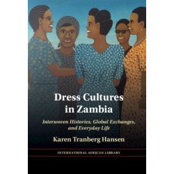Dress Cultures in Zambia: Interwoven Histories, Global Exchanges, and Everyday Life