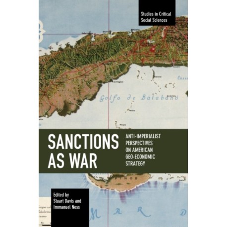 Sanctions as War: Anti-Imperialist Perspectives on American Geo-Economic Strategy