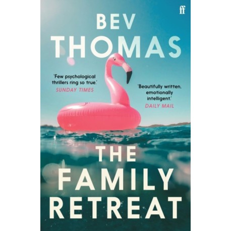 The Family Retreat: 'Few psychological thrillers ring so true.' The Sunday Times Crime Club Star Pick