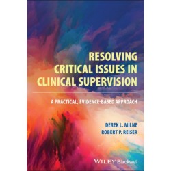 Resolving Critical Issues in Clinical Supervision: A Practical, Evidence-Based Approach