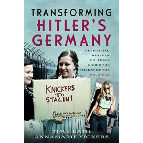 Transforming Hitler's Germany: Developing Western Cultures under the Threat of the Cold War