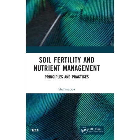 Soil Fertility and Nutrient Management: Principles and Practices