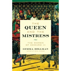 The Queen and the Mistress: The Women of Edward III