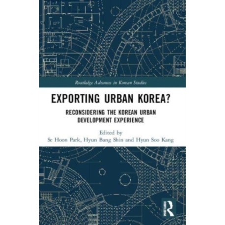 Exporting Urban Korea?: Reconsidering the Korean Urban Development Experience