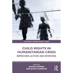 Child Rights in Humanitarian Crisis: Improving Action and Response