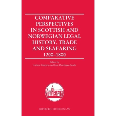 Comparative Perspectives in Scottish and Norwegian Legal History, Trade and Seafaring, 1200-1800