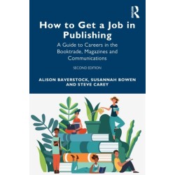 How to Get a Job in Publishing: A Guide to Careers in the Booktrade, Magazines and Communications