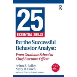 25 Essential Skills for the Successful Behavior Analyst: From Graduate School to Chief Executive Officer