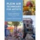 Plein Air Techniques for Artists: Principles and Methods for Painting in Natural Light